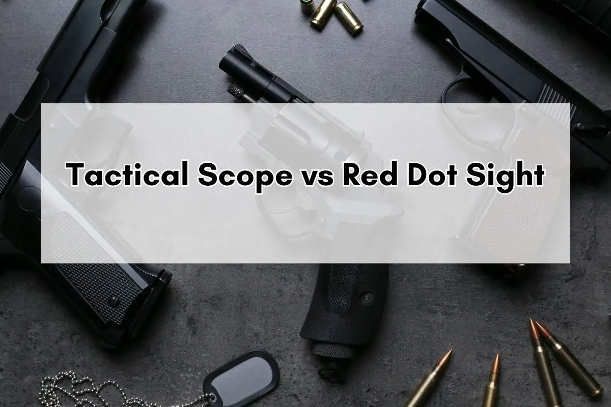 Tactical Scope vs Red Dot Sight