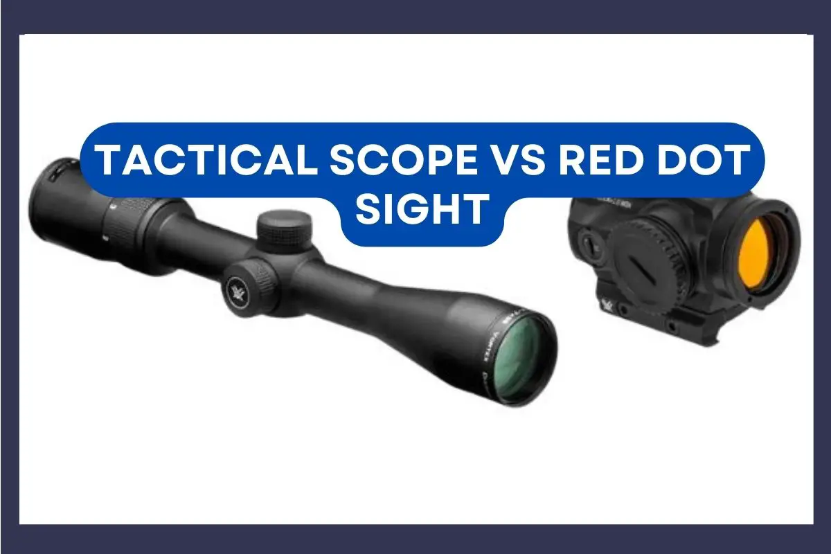 Tactical Scope vs Red Dot sight